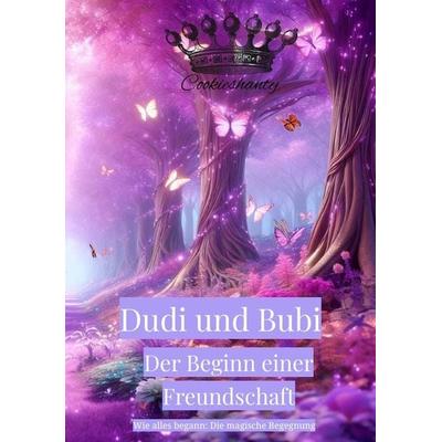Dudi und Bubi Der Beginn einer Freundschaft, Taschenbuch von Cookieshanty, Tredition, 978-3-384-42100-5