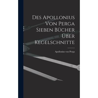 Des Apollonius von Perga sieben Bücher über Kegelschnitte, Gebundene Ausgabe von Apollonius Perga, Legare Street Press, 978-1-01-687646-9