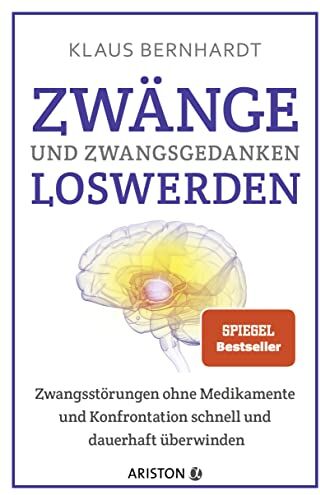 Klaus Bernhardt - Zwänge und Zwangsgedanken loswerden: Zwangsstörungen ohne Medikamente und Konfrontation schnell und dauerhaft überwinden - Preis vom 14.10.2026 23:07:16 h