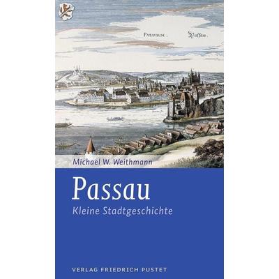 Passau, Taschenbuch von Michael W. Weithmann, Pustet, F, 978-3-7917-2565-9