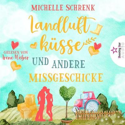 Landluftküsse und andere Missgeschicke - Michelle Schrenk, Audio, 4066004745626