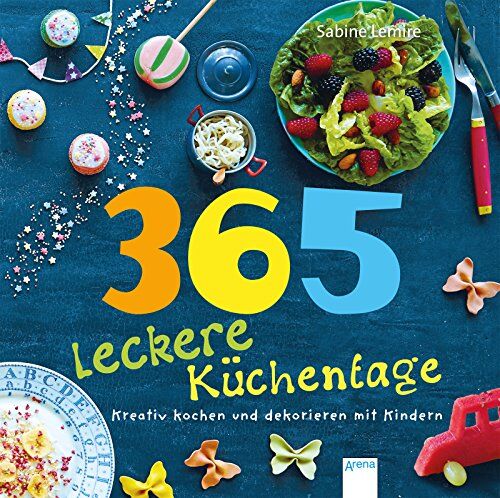 Sabine Lemire - 365 leckere Küchentage: Kreativ kochen und dekorieren mit Kindern - Preis vom 13.10.2026 11:25:28 h