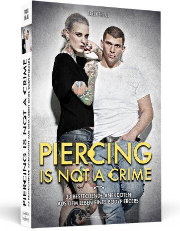 Tarek Ehlail - Piercing Is Not A Crime - 33 bestechende Anekdoten aus dem Leben eines Bodypiercers - Preis vom 09.10.2026 07:28:09 h