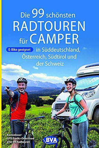 BVA BikeMedia GmbH - Die 99 schönsten Radtouren für Camper in Süddeutschland, Österreich, Südtirol und der Schweiz (Die schönsten Radtouren und Radfernwege in Deutschland) - Preis vom 09.10.2026 07:28:09 h