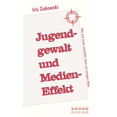 Jugendgewalt und Medieneffekt, Paperback von Iris Zukowski, Ruhland