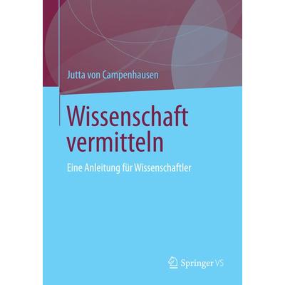 Wissenschaft vermitteln, Taschenbuch von Jutta Campenhausen, Springer Fachmedien Wiesbaden GmbH, 978-3-531-19360-1