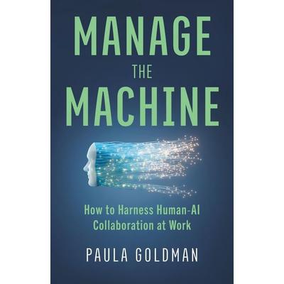 Manage the Machine, Gebundene Ausgabe von Paula Goldman, Publicaffairs, 978-1-5416-0820-7