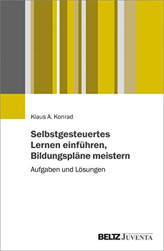 Klaus Konrad - Selbstgesteuertes Lernen einführen, Bildungspläne meistern: Aufgaben und Lösungen - Preis vom 30.09.2026 22:30:23 h