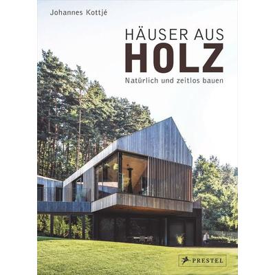 Häuser aus Holz, Gebundene Ausgabe von Johannes Kottje, Prestel, 978-3-7913-8548-8