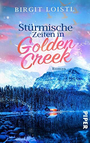 Birgit Loistl - Stürmische Zeiten in Golden Creek (Maple Leaf 3): Roman Second-Chance Liebesroman im stürmischen Winter Kanadas - Preis vom 10.10.2026 11:48:34 h