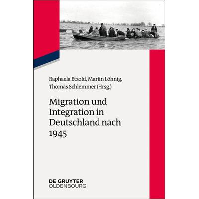 Migration und Integration in Deutschland nach 1945, Taschenbuch von , De Gruyter Mouton, 978-3-11-056558-4