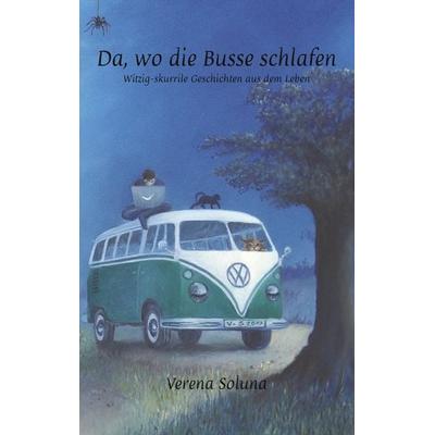 Da, wo die Busse schlafen, Taschenbuch von Verena Soluna, BoD – Books on Demand, 978-3-8423-7191-0