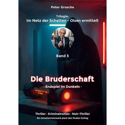 Die Bruderschaft, Taschenbuch von Peter Grosche, BoD – Books on Demand, 978-3-7693-0123-6