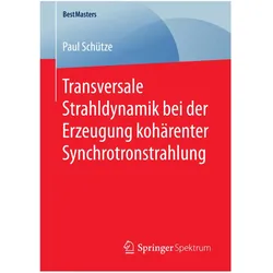 Transversale Strahldynamik bei der Erzeugung kohärenter Synchrotronstrahlung, Fachbücher von Paul Schütze