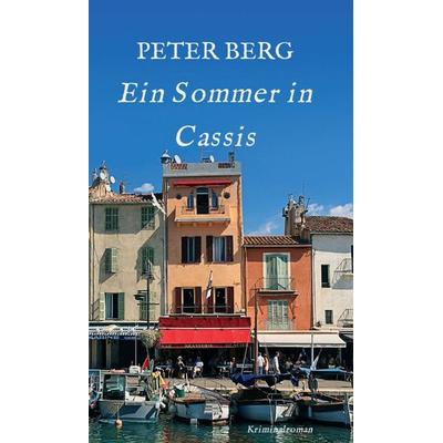 Ein Sommer in Cassis, Gebundene Ausgabe von Peter Berg, Tredition, 978-3-347-11356-5