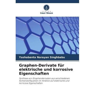 Graphen-Derivate für elektrische und korrosive Eigenschaften, Taschenbuch von Yashabanta Narayan Singhbabu, Verlag Unser Wissen, 978-620-5-43828-2