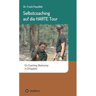 Selbstcoaching auf die HARTE Tour, Gebundene Ausgabe von Frank Pawellek, Tredition, 978-3-7439-1631-9