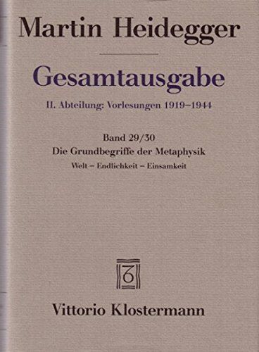 Martin Heidegger - Gesamtausgabe. 4 Abteilungen: Gesamtausgabe 2. Abt. Bd. 29/30: Die Grundbegriffe der Metaphysik: Welt - Endlichkeit - Einsamkeit (Wintersemester 1929/30) - Preis vom 10.10.2026 11:48:34 h
