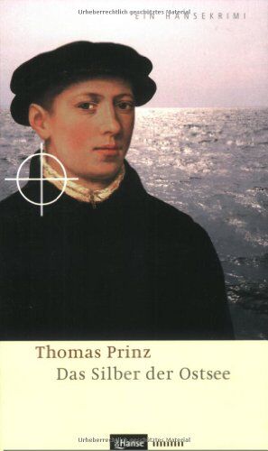 Thomas Prinz - Das Silber der Ostsee. Ein Hansekrimi. Tatort Lübeck und Rostock - Preis vom 11.10.2026 15:43:13 h