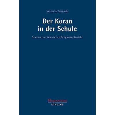 Der Koran in der Schule, Taschenbuch von Johannes Twardella, Humanities Online, 978-3-941743-25-0
