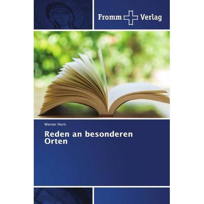 Reden an besonderen Orten, Taschenbuch von Werner Horn, Fromm Verlag, 978-620-2-44151-3