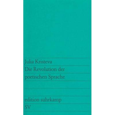 Die Revolution der poetischen Sprache, Taschenbuch von Julia Kristeva, Suhrkamp, 978-3-518-10949-6