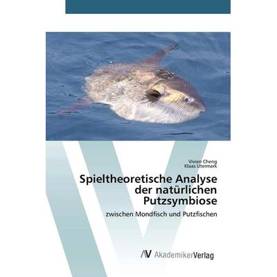 Spieltheoretische Analyse der natürlichen Putzsymbiose, Taschenbuch von Vivien Cheng,Klaas Utermark, AV Akademikerverlag, 978-3-639-88215-5