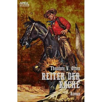 REITER DER RACHE, Taschenbuch von Theodore V. Olsen, Epubli, 978-3-7549-7505-3