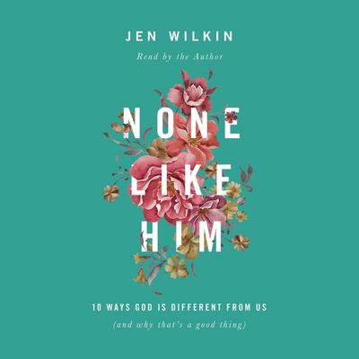 None Like Him - Jen Wilkin, Audio, 9798874911355