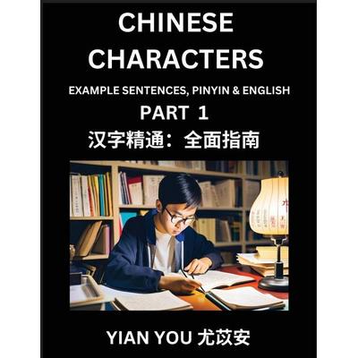 Chinese Characters (Part 1) - A Beginner's Guide To Mastering Mandarin Chinese Language and Culture; Learn Chinese Characters with Example Sentences,