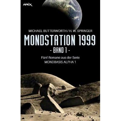 MONDSTATION 1999, BAND 1, Taschenbuch von Michael Butterworth,H. W. Springer, Epubli, 978-3-7502-5211-0