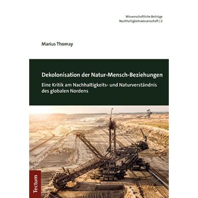 Dekolonisation der Natur-Mensch-Beziehungen, Taschenbuch von Marius Thomay, Tectum Wissenschaftsverlag, 978-3-8288-4692-0