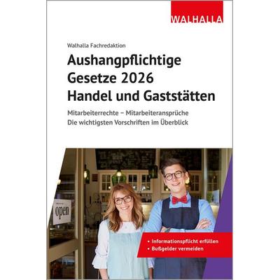 Aushangpflichtige Gesetze 2026 Handel und Gaststätten, Taschenbuch von Walhalla Fachredaktion, Walhalla und Praetoria, 978-3-8029-1433-1