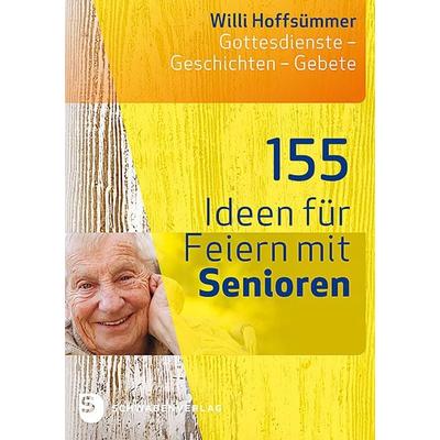 155 Ideen für Feiern mit Senioren, Taschenbuch von Willi Hoffsümmer, Schwabenverlag, 978-3-7966-1772-0