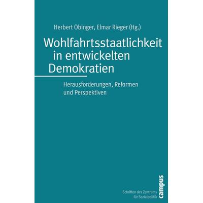 Wohlfahrtsstaatlichkeit in entwickelten Demokratien, Taschenbuch von Herbert Obinger,Elmar Rieger, Campus, 978-3-593-38918-9