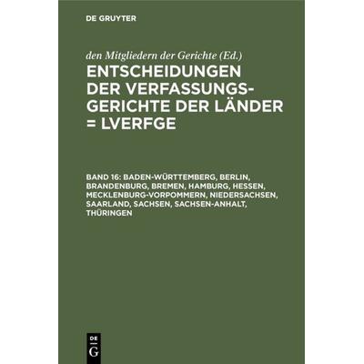 Entscheidungen der Verfassungsgerichte der Länder (LVerfGE) / Baden-Württemberg, Berlin, Brandenburg, Bremen, Hamburg, Hessen, Mecklenburg-Vorpommern,
