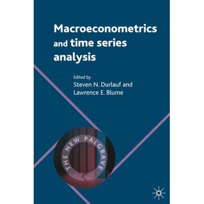 Macroeconometrics and Time Series Analysis, Gebundene Ausgabe von Steven N. Blume, Lawrence E. Durlauf, Palgrave Macmillan UK, 978-0-230-23884-8