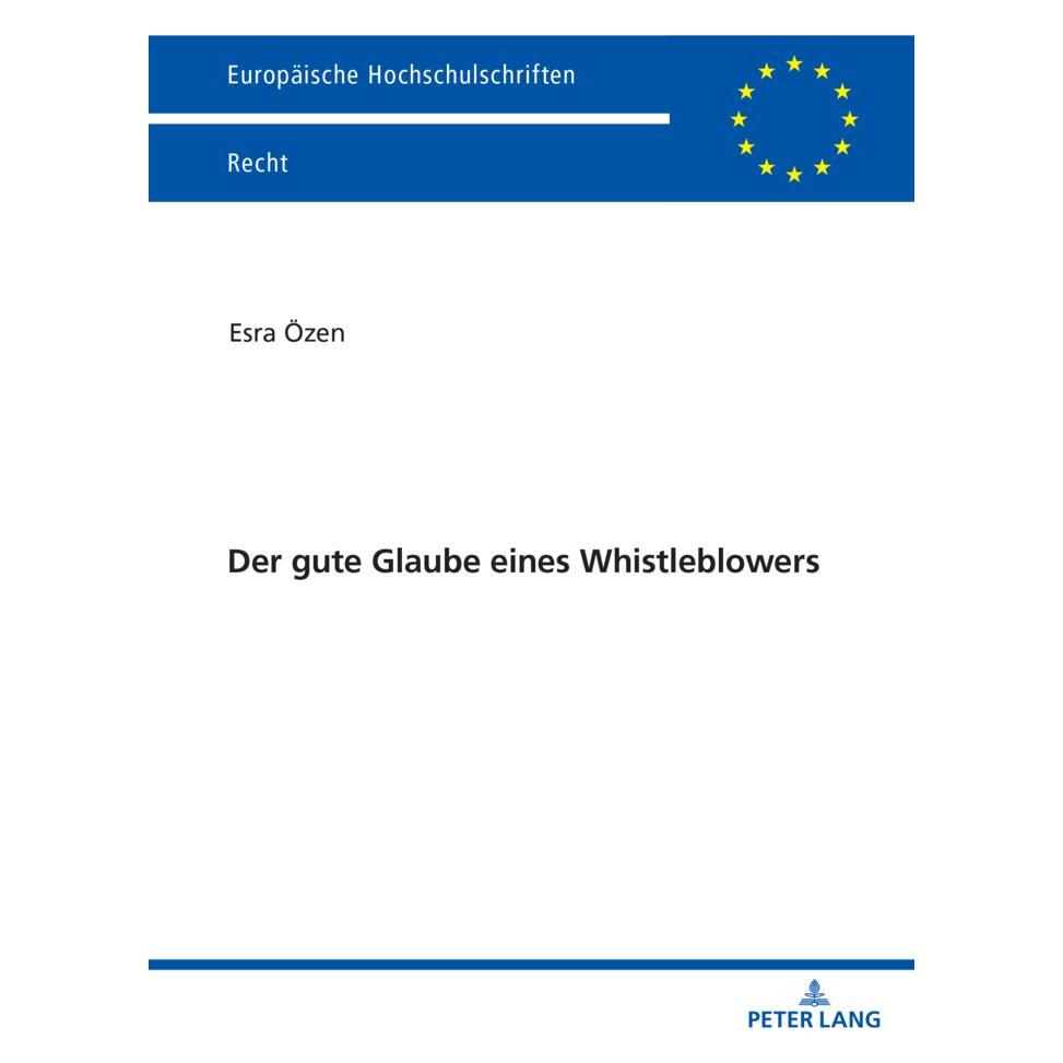 Peter Lang Der gute Glaube eines Whistleblowers (Deutsch, Softcover, Esra Özen) (57030977)
