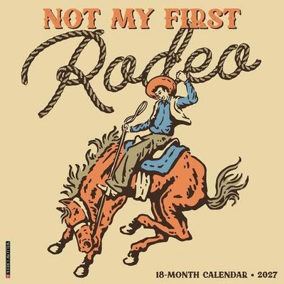Not My First Rodeo 12 X 12 Wall Calendar