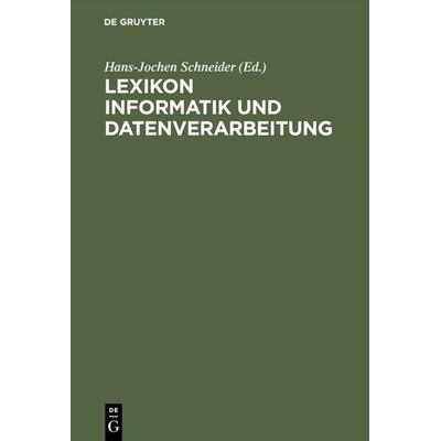 Lexikon Informatik und Datenverarbeitung, Gebundene Ausgabe von , De Gruyter Oldenbourg, 978-3-486-24538-7