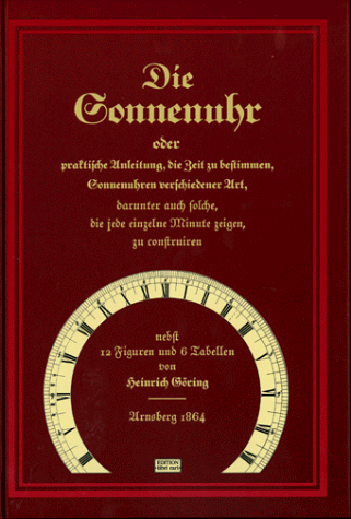 Die Sonnenuhr oder praktische Anleitung, die Zeit zu bestimmen. Sonnenuhren verschiedener Art, darunter auch solche, die jede einzelne Minute zeigen, zu construieren - Preis vom 19.10.2026 19:33:35 h