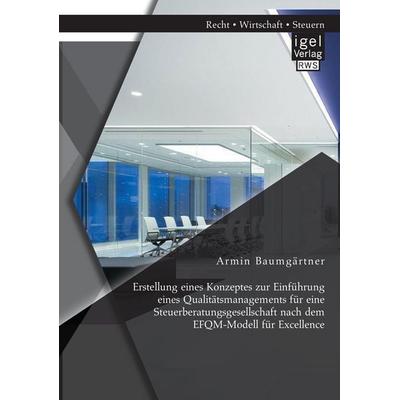 Erstellung eines Konzeptes zur Einführung eines Qualitätsmanagements für eine Steuerberatungsgesellschaft nach dem EFQM-Modell für Excellence,