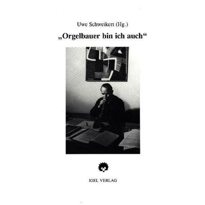 'Orgelbauer bin ich auch'; Hans Henny Jahnn und die Musik, Taschenbuch von Hans H. Jahnn,Uwe Schweikert, Igel, 978-3-927104-89-1