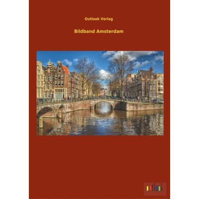 Bildband Amsterdam, Gebundene Ausgabe von Outlook Verlag, Outlook, 978-3-7340-9800-0