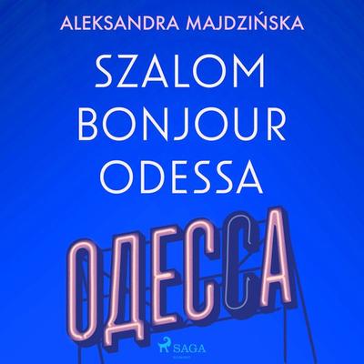 Szalom bonjour Odessa - Aleksandra Majdzińska, Audio, 9788727172590