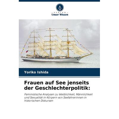 Frauen auf See jenseits der Geschlechterpolitik:, Taschenbuch von Yoriko Ishida, Verlag Unser Wissen, 978-620-5-03152-0
