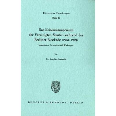 Das Krisenmanagement der Vereinigten Staaten während der Berliner Blockade (1948-1949)., Taschenbuch von Gunther Gerhardt, Duncker & Humblot,