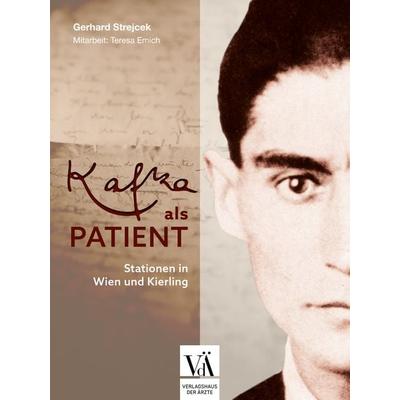 Kafka als Patient, Taschenbuch von Gerhard Strejcek,Teresa Emich, Verlagshaus der Ärzte, 978-3-99052-320-9