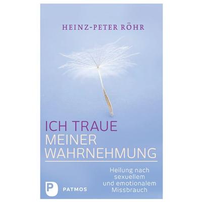 Ich traue meiner Wahrnehmung, Taschenbuch von Heinz-Peter Röhr, Patmos Verlag, 978-3-8436-0590-8