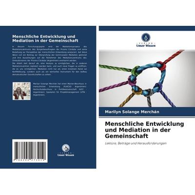 Menschliche Entwicklung und Mediation in der Gemeinschaft, Taschenbuch von Marilyn Solange Merchán, Verlag Unser Wissen, 978-620-4-27341-9